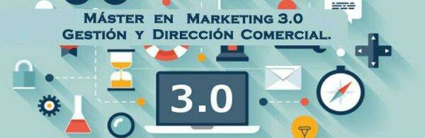 Máster en Marketing 3.0, Gestión y Dirección Comercial